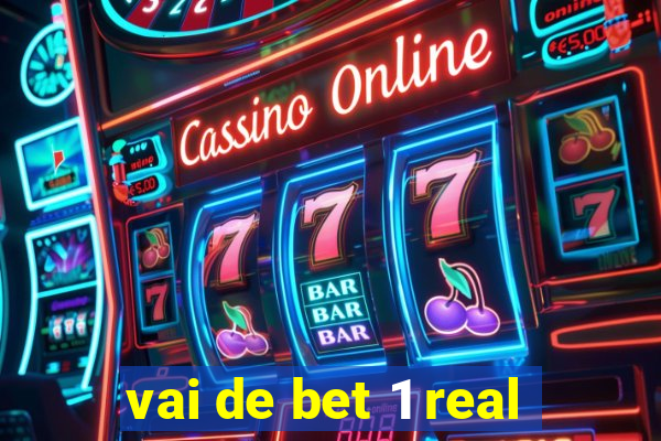 vai de bet 1 real