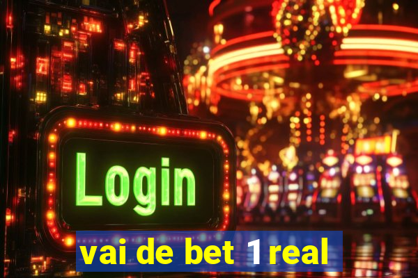 vai de bet 1 real