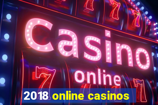 2018 online casinos