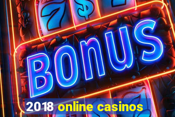 2018 online casinos