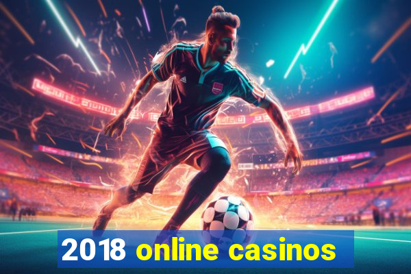 2018 online casinos