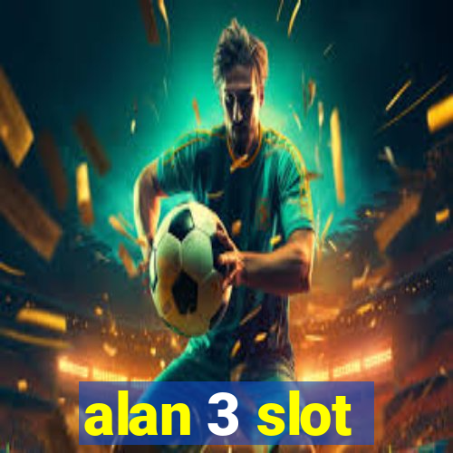 alan 3 slot