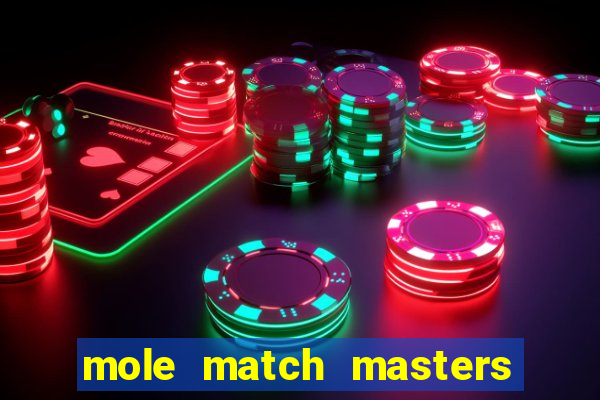 mole match masters ganha dinheiro