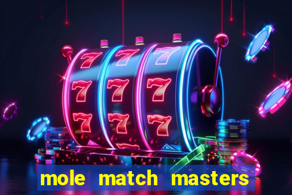 mole match masters ganha dinheiro