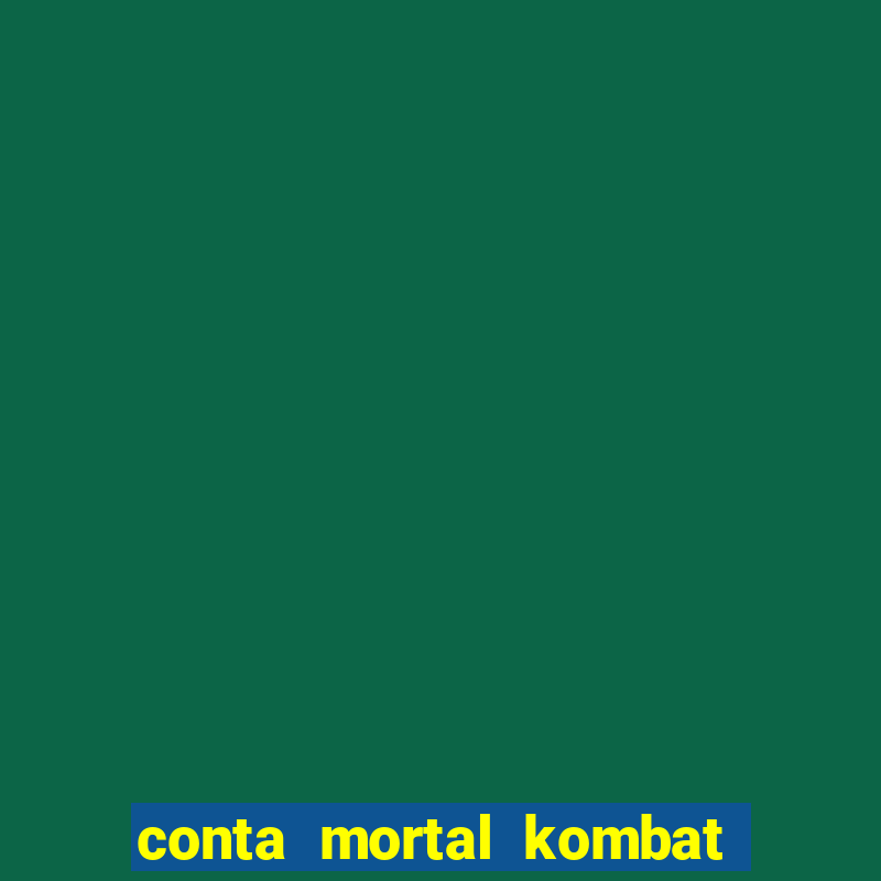 conta mortal kombat mobile grátis