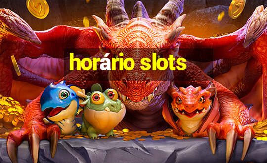 horário slots