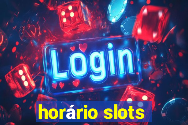 horário slots