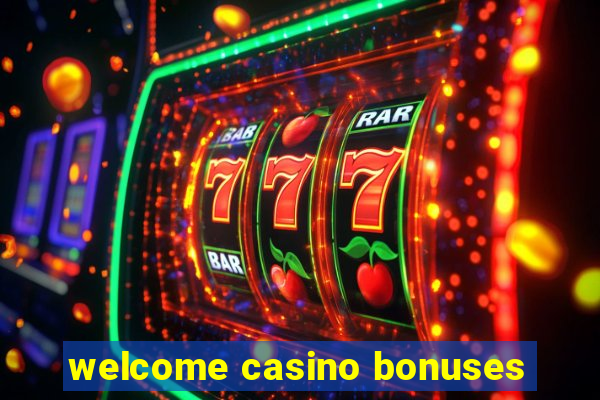 welcome casino bonuses