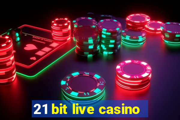 21 bit live casino