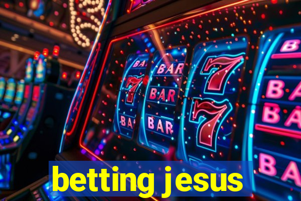 betting jesus