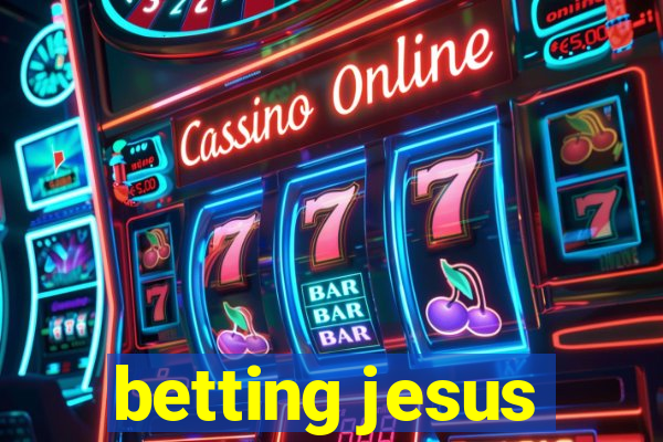 betting jesus