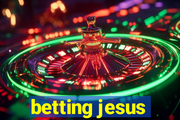 betting jesus