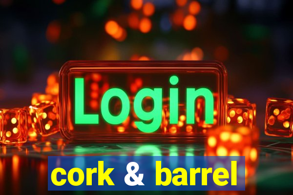 cork & barrel