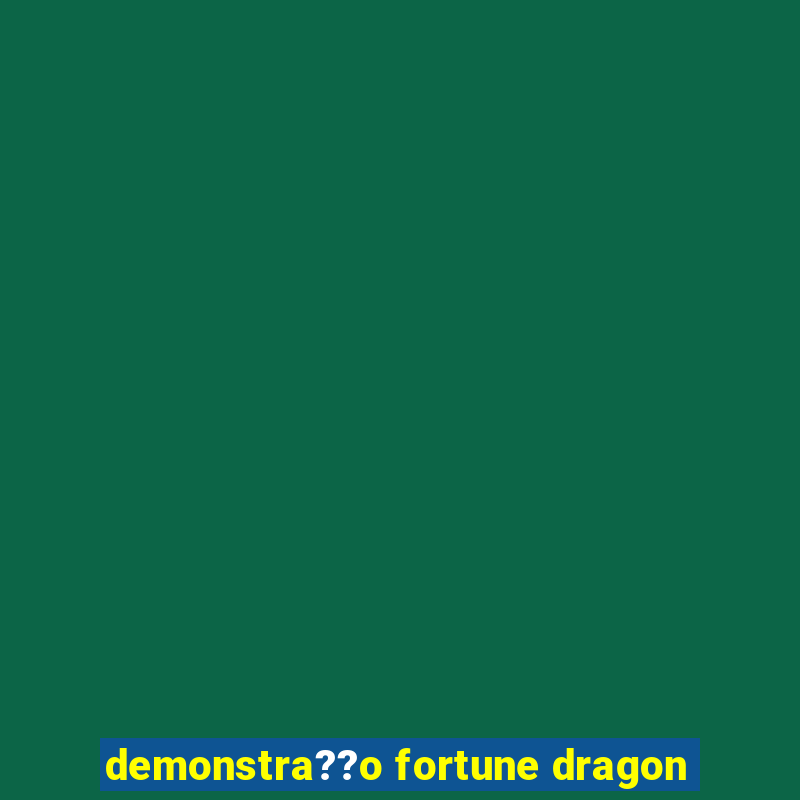 demonstra??o fortune dragon