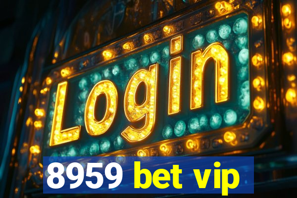 8959 bet vip