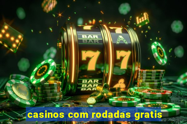 casinos com rodadas gratis