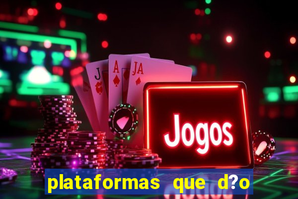 plataformas que d?o b?nus para jogar