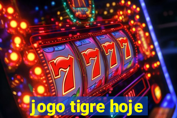 jogo tigre hoje