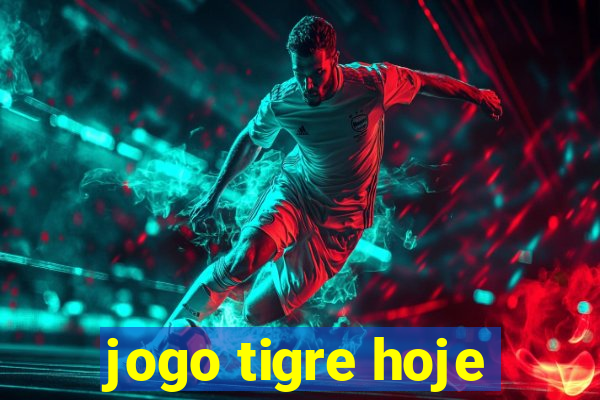 jogo tigre hoje