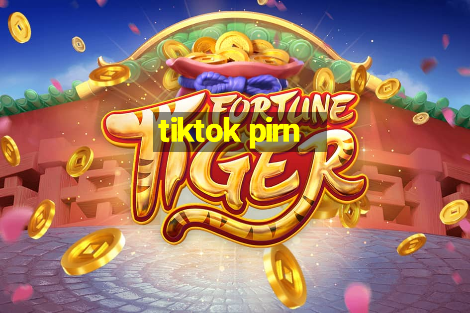 tiktok pirn