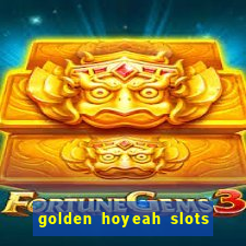 golden hoyeah slots - real casino slots online