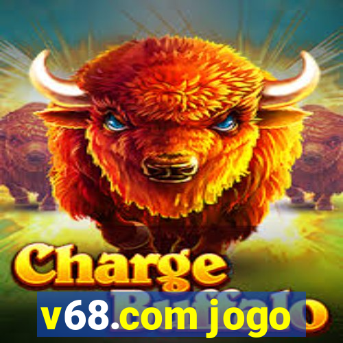 v68.com jogo