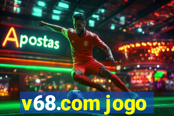 v68.com jogo