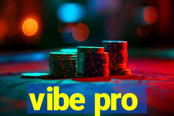 vibe pro