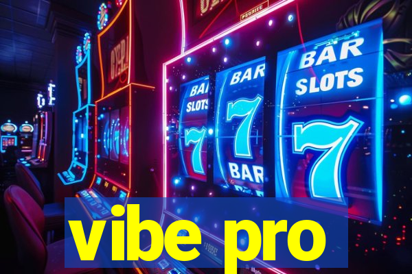 vibe pro