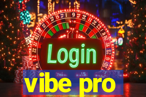 vibe pro