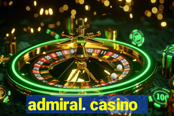 admiral. casino