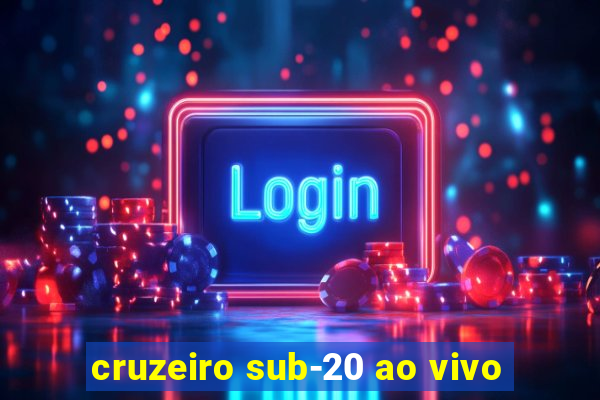 cruzeiro sub-20 ao vivo