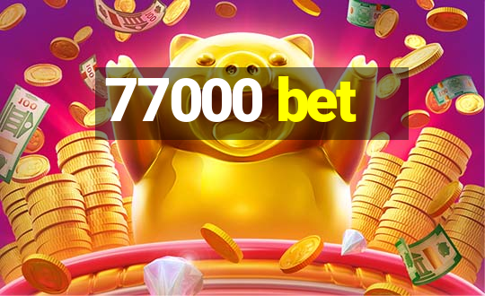 77000 bet