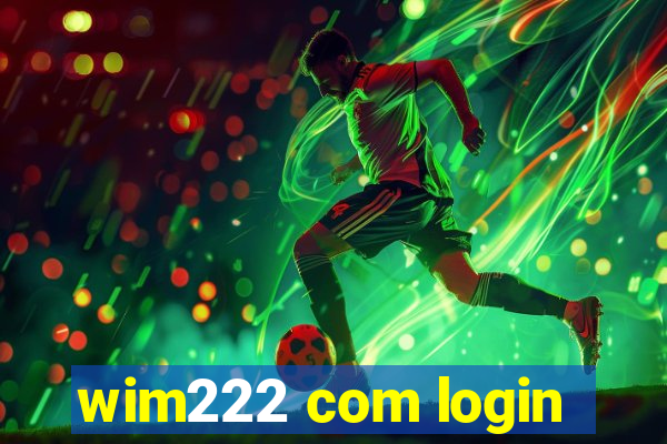 wim222 com login