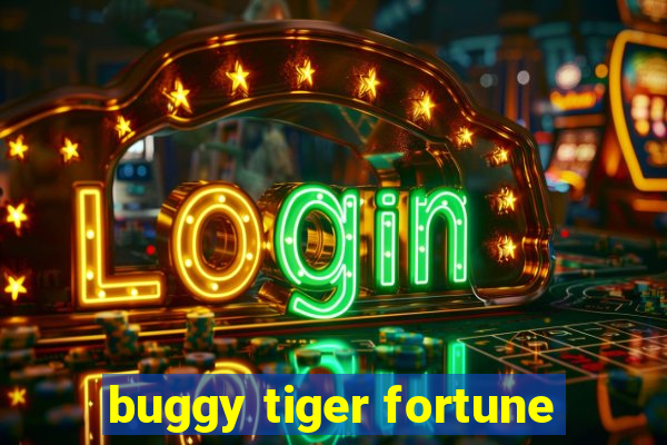 buggy tiger fortune