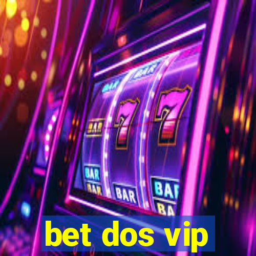 bet dos vip