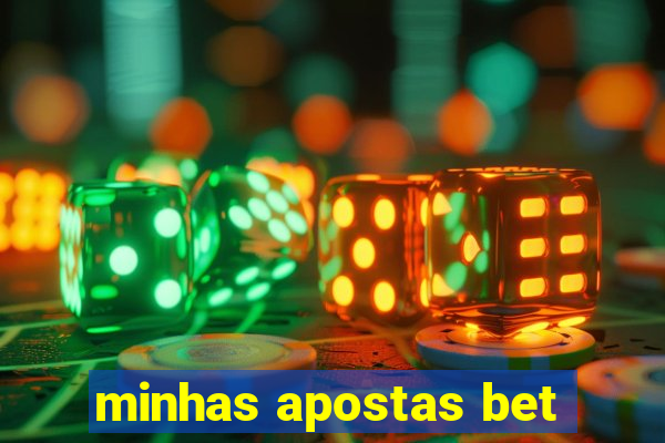 minhas apostas bet