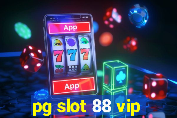 pg slot 88 vip