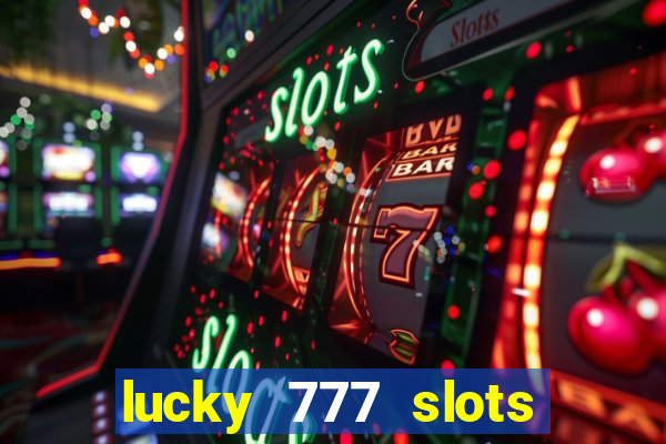 lucky 777 slots real money jili