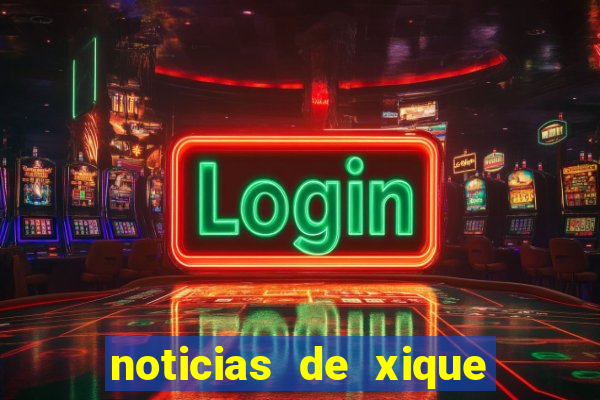 noticias de xique xique bahia