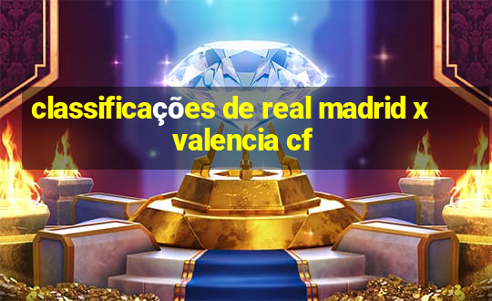 classificações de real madrid x valencia cf