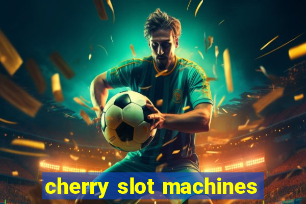 cherry slot machines