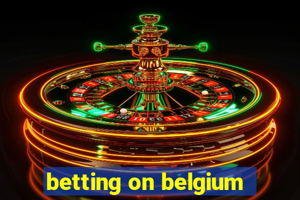 betting on belgium