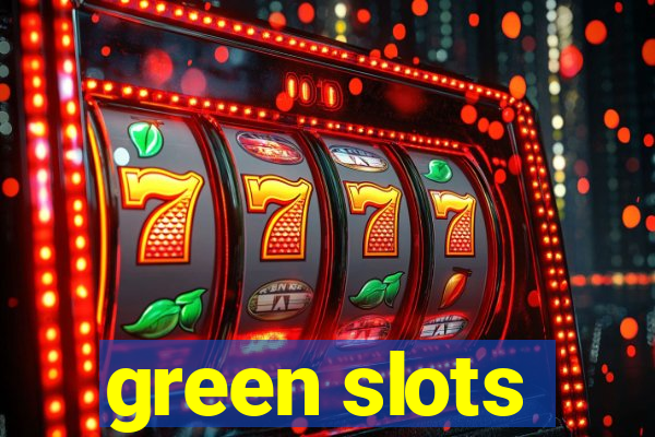 green slots