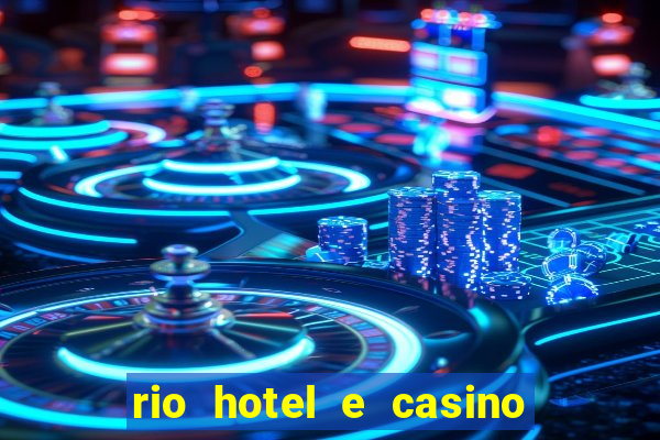 rio hotel e casino las vegas