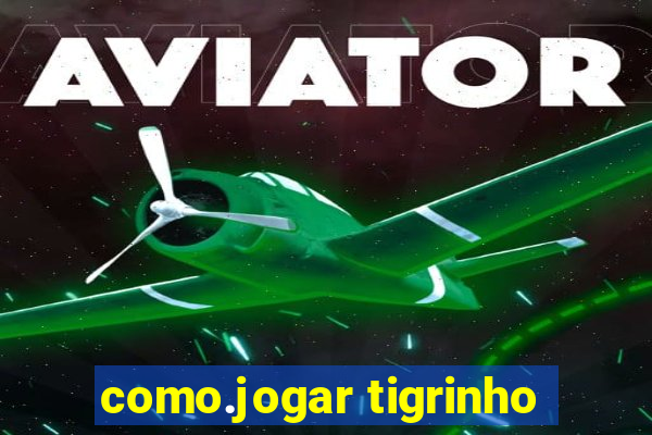 como.jogar tigrinho