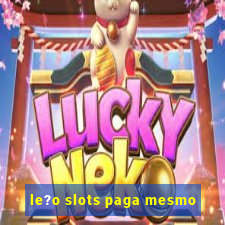 le?o slots paga mesmo