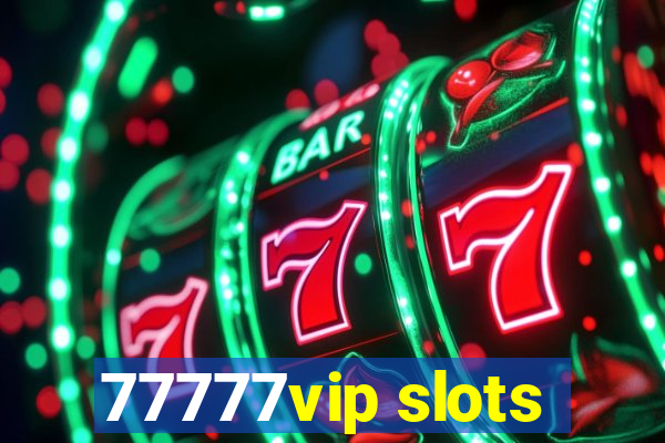 77777vip slots