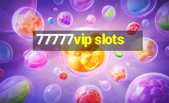 77777vip slots