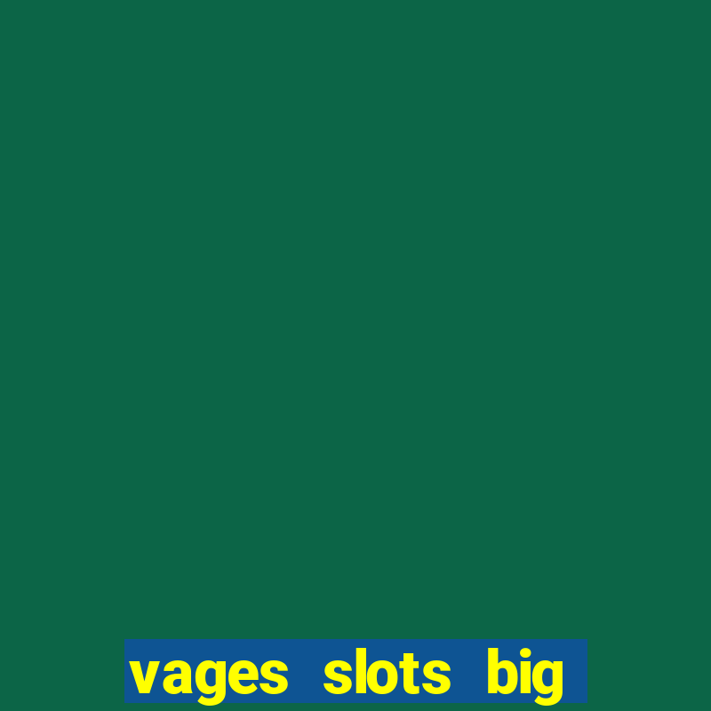 vages slots big win casino